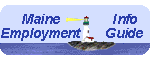Maine
                      Employment Info Guide