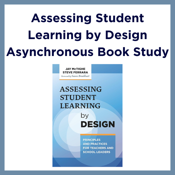 Image that says Assessing Student Learning by Design Asynchronous Book Study
