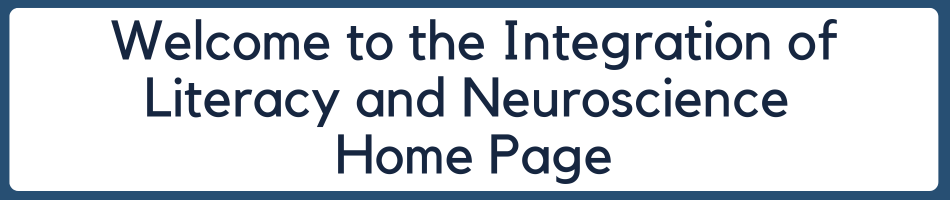 Welcome to the Integration of Literacy and Neuroscience Home Page