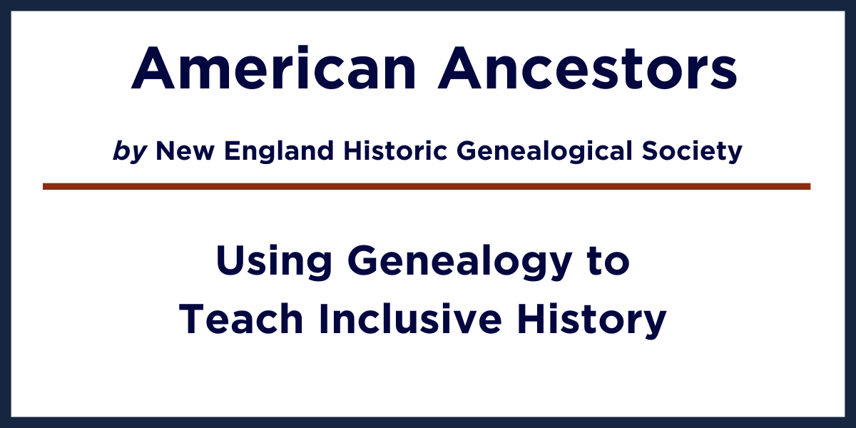 American Ancestors: Using Genealogy to teach inclusive history 